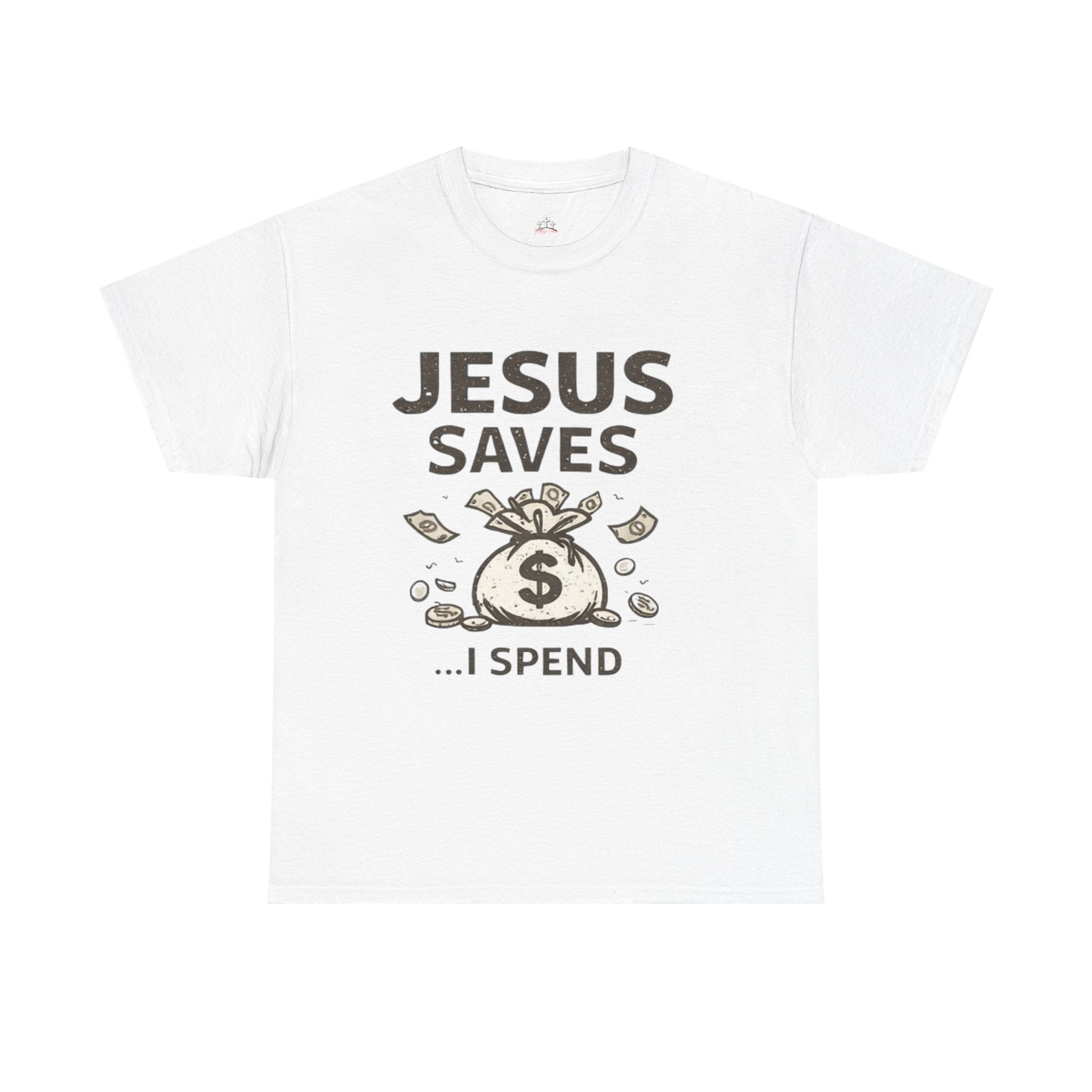 Jesus Saves I Spend